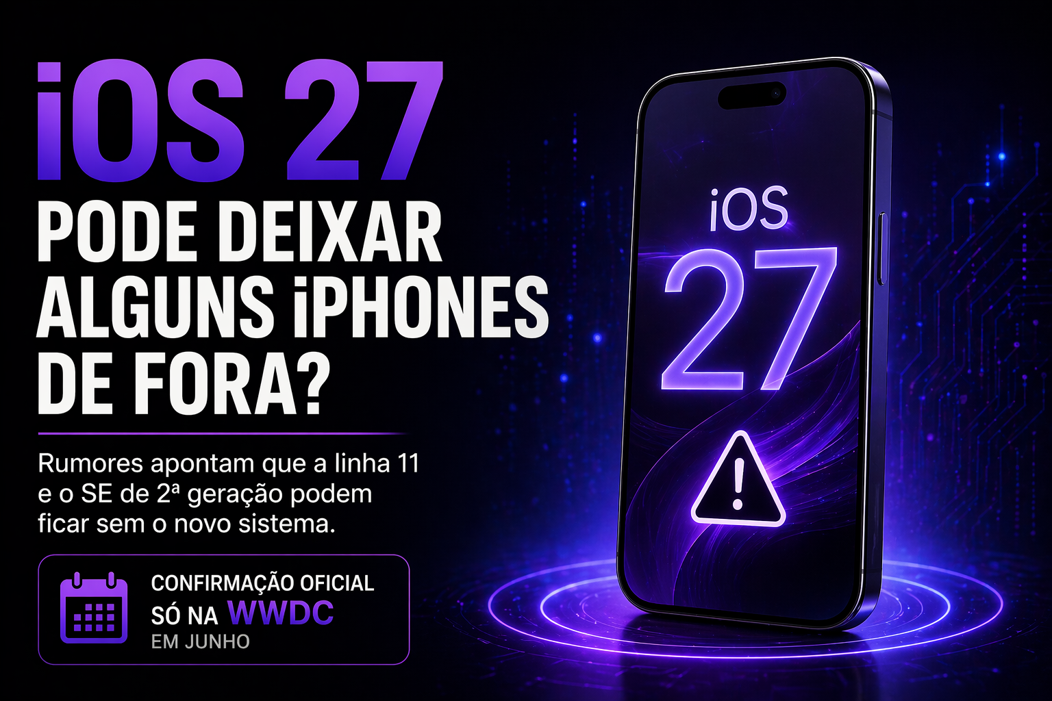 iOS 27 pode deixar iPhones de fora? O que já se sabe até agora